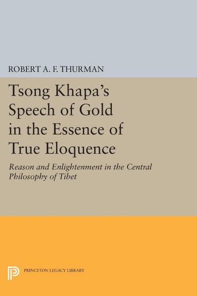 Tsong Khapa’s Speech of Gold in the Essence of True Eloquence