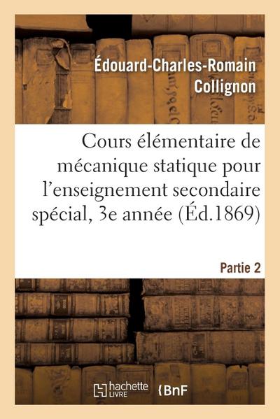Cours Élémentaire de Mécanique Statique Pour l’Enseignement Secondaire Spécial, 3e Année. Partie 2