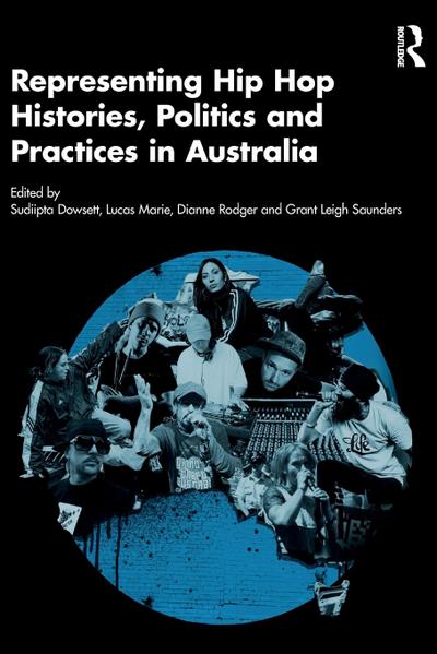 Representing Hip Hop Histories, Politics and Practices in Australia