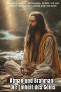 Atman und Brahman: Die Einheit des Seins