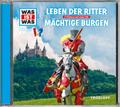 WAS IST WAS Hörspiel: Leben der Ritter/ Mächtige Burgen