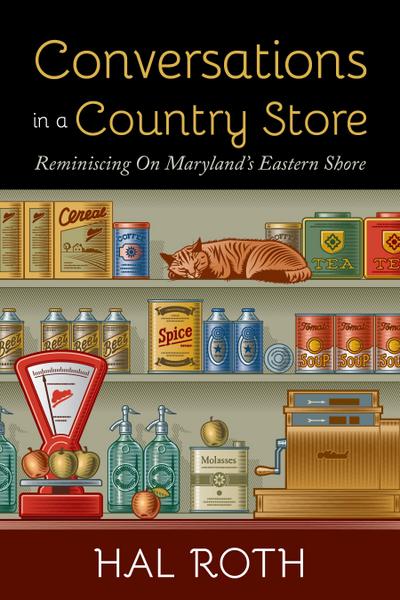Conversations in a Country Store: Reminiscing on Maryland’s Eastern Shore