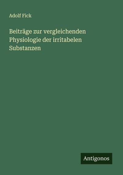 Beiträge zur vergleichenden Physiologie der irritabelen Substanzen