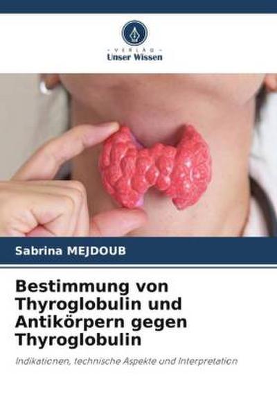 Bestimmung von Thyroglobulin und Antikörpern gegen Thyroglobulin