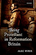 Being Protestant in Reformation Britain