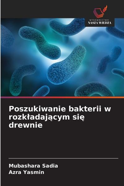 Poszukiwanie bakterii w rozk¿adaj¿cym si¿ drewnie