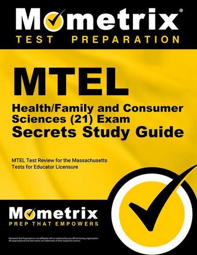 MTEL Health/Family and Consumer Sciences (21) Exam Secrets Study Guide: MTEL Test Review for the Massachusetts Tests for Educator Licensure