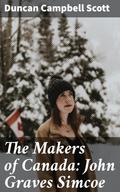 The Makers of Canada: John Graves Simcoe