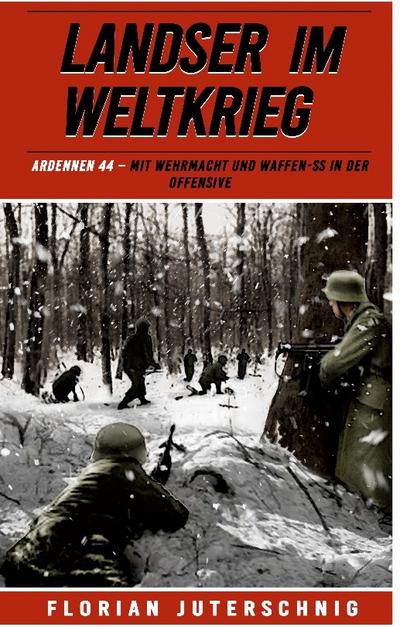 Landser im Weltkrieg - Ardennen 44
