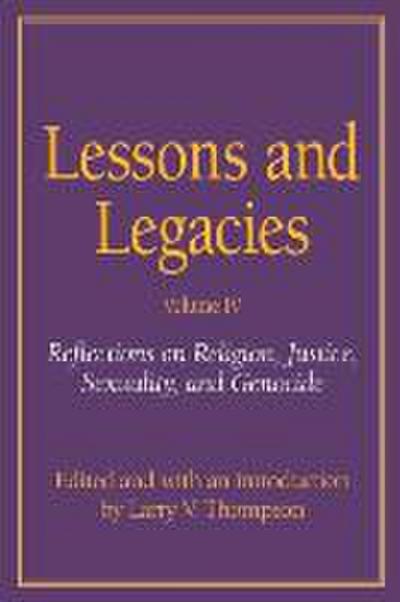 Lessons and Legacies IV: Reflections on Religion, Justice, Sexuality, and Genocide Volume 4