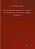 The Revision Revised. Three Articles: I The Greek 