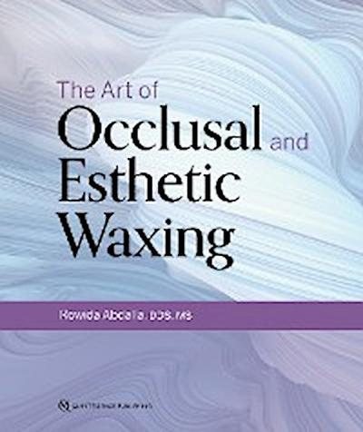 The Art of Occlusal and Esthetic Waxing