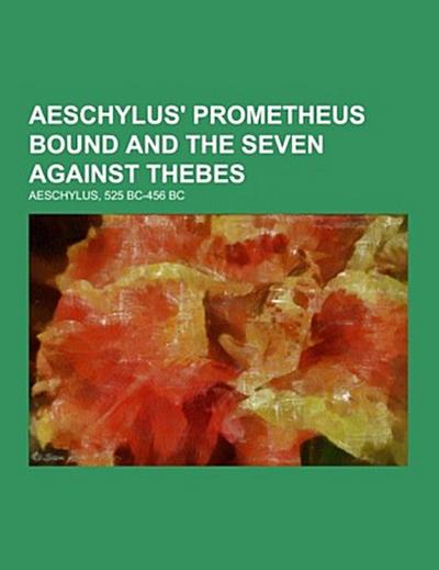 Aeschylus’ Prometheus Bound and the Seven Against Thebes