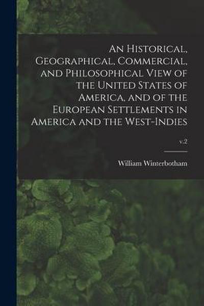 An Historical, Geographical, Commercial, and Philosophical View of the United States of America, and of the European Settlements in America and the We