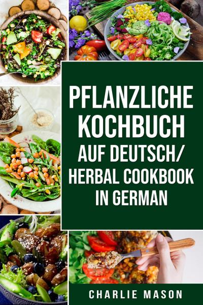 pflanzliche Kochbuch Auf Deutsch/ Herbal Cookbook In German