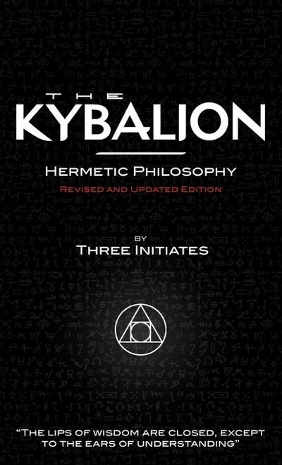 The Kybalion - Revised and Updated Edition - The Three Initiates