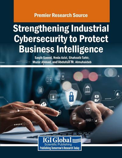 Strengthening Industrial Cybersecurity to Protect Business Intelligence
