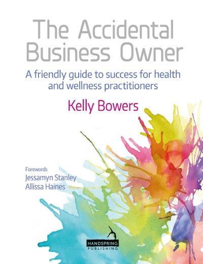 Accidental Business Owner - a friendly guide to success for health and wellness practitioners