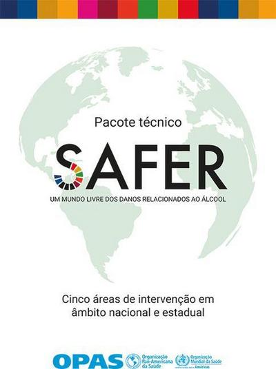 Pacote Técnico Safer - Um Mundo Livre DOS Danos Relacionados Ao Álcool: Cinco Áreas de Intervenção Em Âmbito Nacional E Estadual