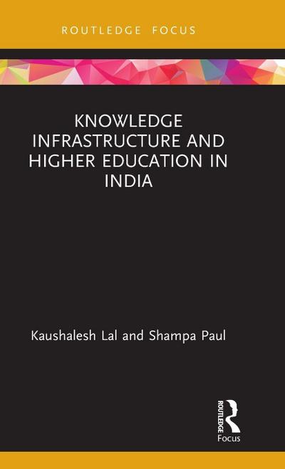 Knowledge Infrastructure and Higher Education in India