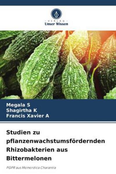 Studien zu pflanzenwachstumsfördernden Rhizobakterien aus Bittermelonen