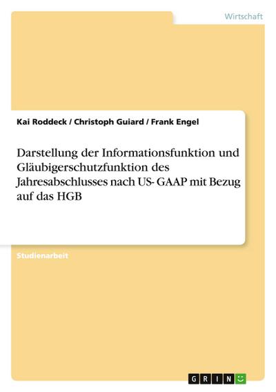 Darstellung der Informationsfunktion und Gläubigerschutzfunktion des Jahresabschlusses nach US- GAAP mit Bezug auf das HGB