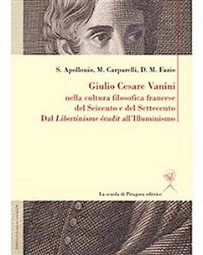 Giulio Cesare Vanini nella cultura filosofica francese del Seicento e del Settecento