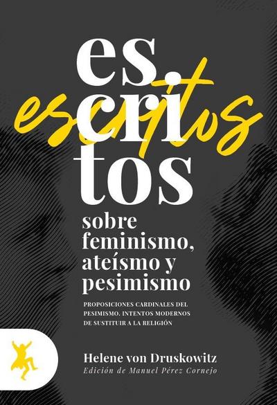 Escritos sobre feminismo, ateísmo y pesimismo : proposiciones cardinales del pesimismo : intentos modernos de sustituir a la religión