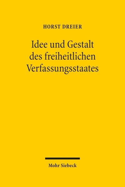 Idee und Gestalt des freiheitlichen Verfassungsstaates