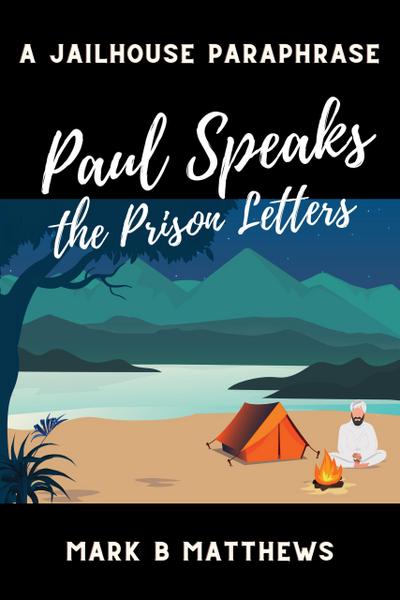 Paul Speaks: The Prison Letters (The Lost Books Series, #1)