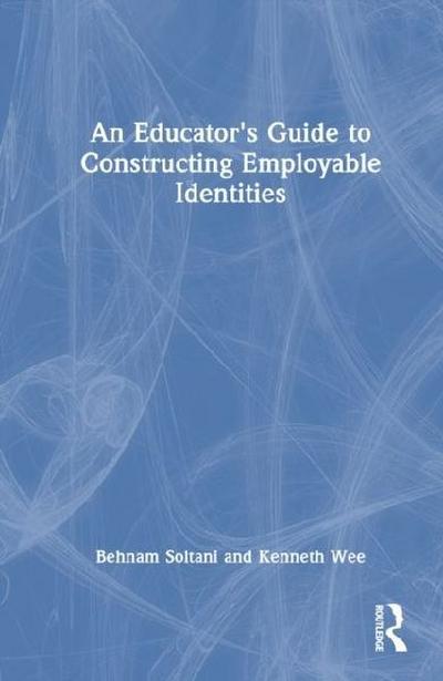 An Educator’s Guide to Constructing Employable Identities