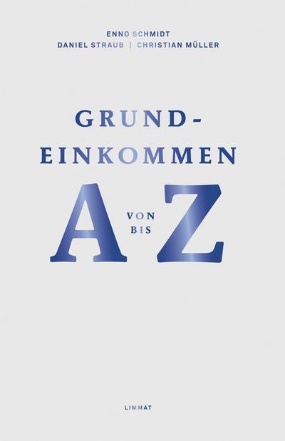 Grundeinkommen von A bis Z: Dafür - Dagegen - Perspektiven