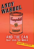 Andy Warhol and the Can that Sold the World