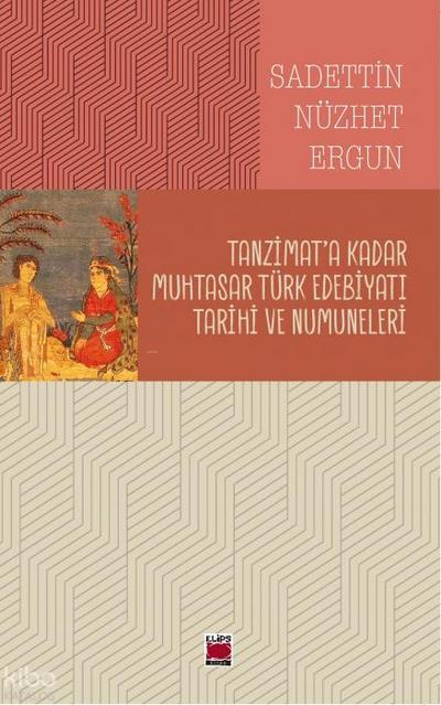 Tanzimata Kadar Muhtasar Türk Edebiyati Tarihi ve Numuneleri
