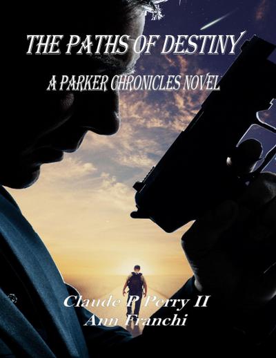 The Paths of Destiny: A Parker Chronicles Novel