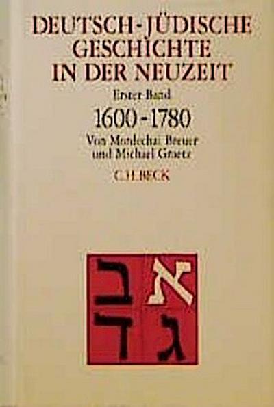 Deutsch-jüdische Geschichte in der Neuzeit  Bd. 1: Tradition und Aufklärung 1600-1780