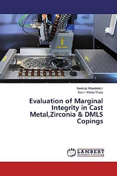 Evaluation of Marginal Integrity in Cast Metal,Zirconia & DMLS Copings