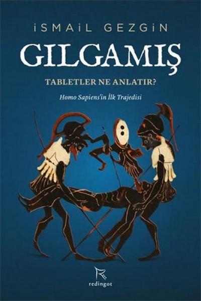 Gilgamis Tabletler Ne Anlatir ;Homo Sapiensin Ilk Trajedisi