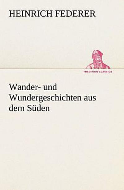 Wander- und Wundergeschichten aus dem Süden