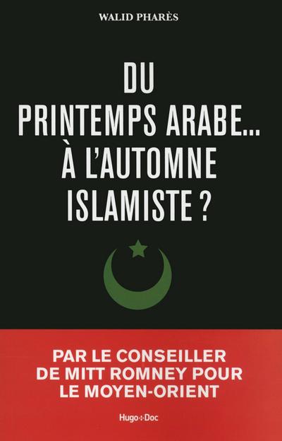 Du printemps arabes à l’automne islamiste