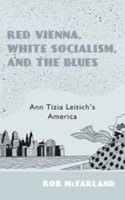 Red Vienna, White Socialism, and the Blues
