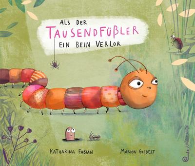 Als der Tausendfüßler ein Bein verlor