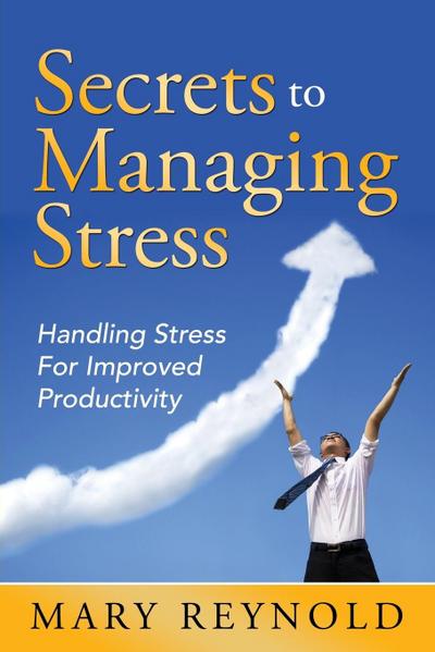 Secrets To Managing Stress