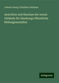 Ansichten und Baurisse der neuen Gebäude für Hamburgs öffentliche Bildungsanstalten