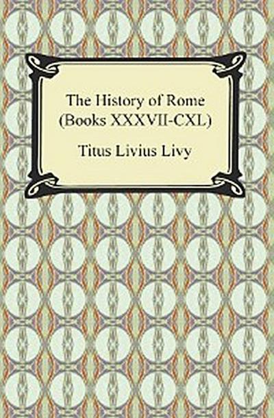 The History of Rome (Books XXXVII-CXL)