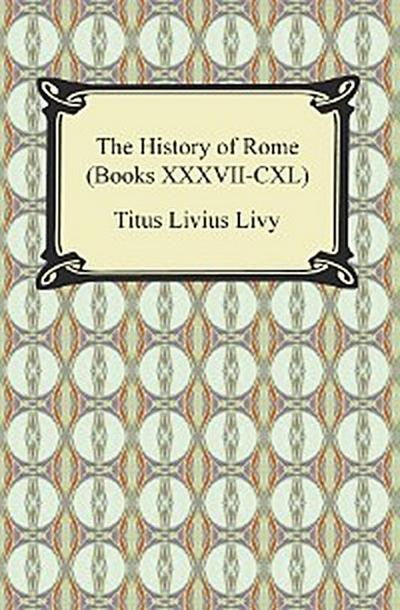 The History of Rome (Books XXXVII-CXL)
