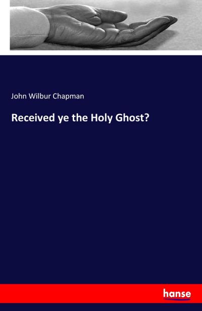 Received ye the Holy Ghost?