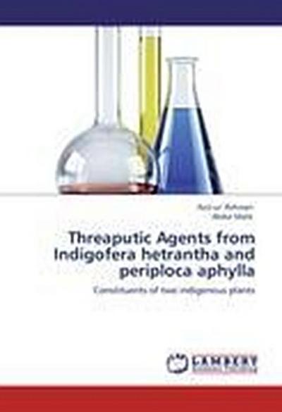 Threaputic Agents from Indigofera hetrantha and periploca aphylla