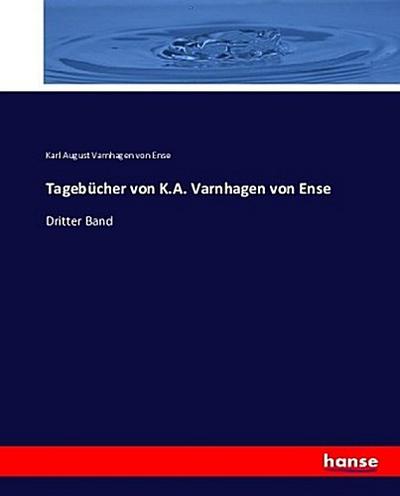 Tagebücher von K.A. Varnhagen von Ense. Bd.3 - Karl August Varnhagen von Ense