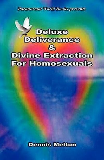 Deluxe Deliverance & Divine Extraction for Homosexuals